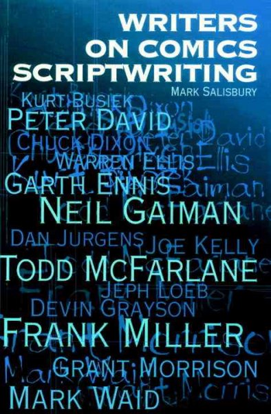 Writers on comics scriptwriting / [compiled by] Mark Salisbury.