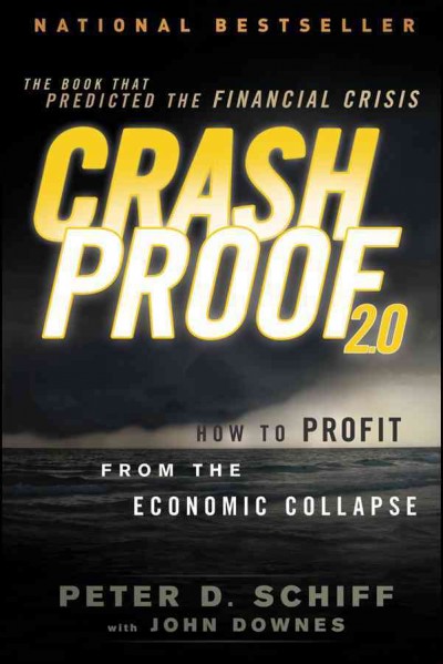 Crash proof 2.0 : how to profit from the economic collapse / Peter D. Schiff with John Downes.