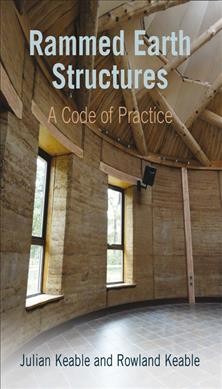 Rammed earth structures : a code of practice / Julian Keable and Rowland Keable.