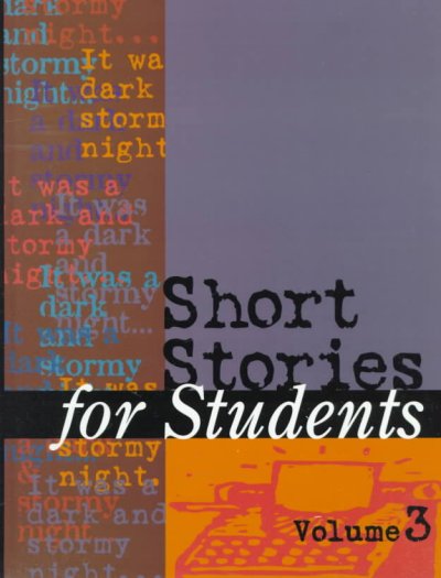 Short stories for students. Volume 3 [electronic resource] : presenting analysis, context, and criticism on commonly studied short stories / Kathlene Wilson, project editor.