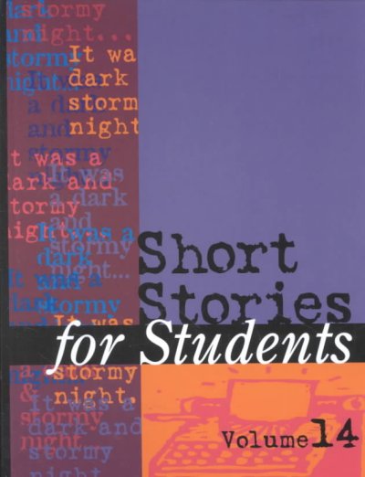 Short stories for students. Volume 14 [electronic resource] : presenting analysis, context, and criticism on commonly studied short stories / Jennifer Smith, project editor.