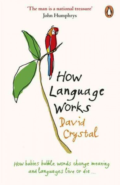 How language works / David Crystal.