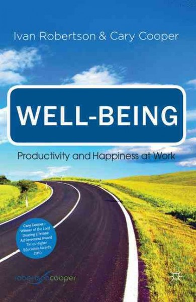 Well-being : productivity and happiness at work / Ivan Robertson and Cary Cooper.