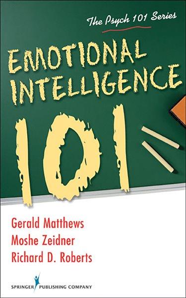 Emotional intelligence 101 / Gerald Matthews, Moshe Zeidner, Richard D. Roberts.
