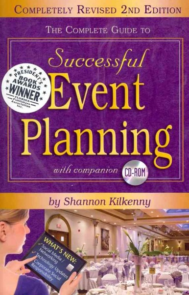 The complete guide to successful event planning : with companion CD-ROM / by Shannon C. Kilkenny.