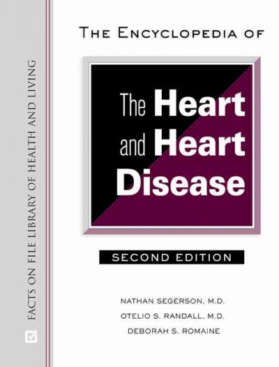The encyclopedia of the heart and heart disease / Otelio S. Randall, Nathan M. Segerson, Deborah S. Romaine.