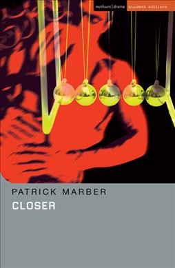 Closer / Patrick Marber ; with commentary and notes by Daniel Rosenthal.