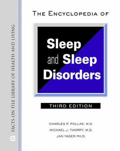 The encyclopedia of sleep and sleep disorders / Charles P. Pollak, Michael J. Thorpy, Jan Yager.