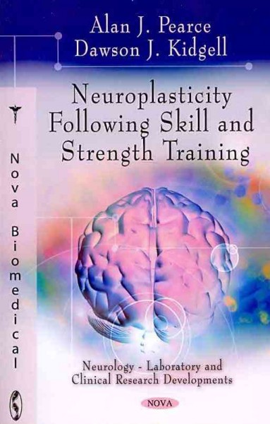 Neuroplasticity following skill and strength training / Alan J. Pearce and Dawson J. Kidgell.