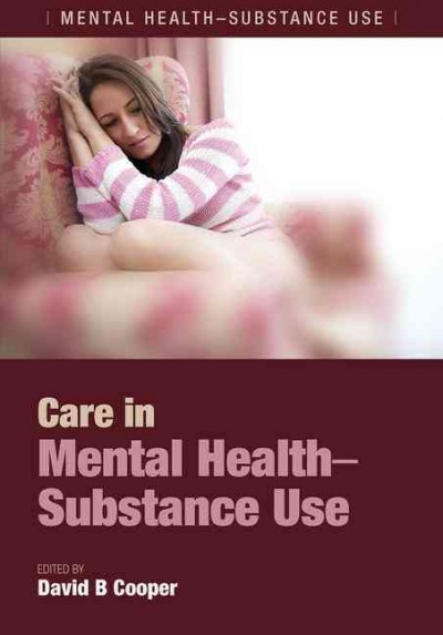 Care in mental health-substance use / edited by David B. Cooper.