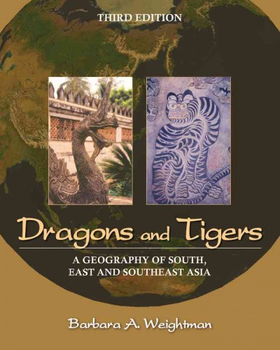 Dragons and tigers : a geography of South, East and Southeast Asia / Barbara Weightman.