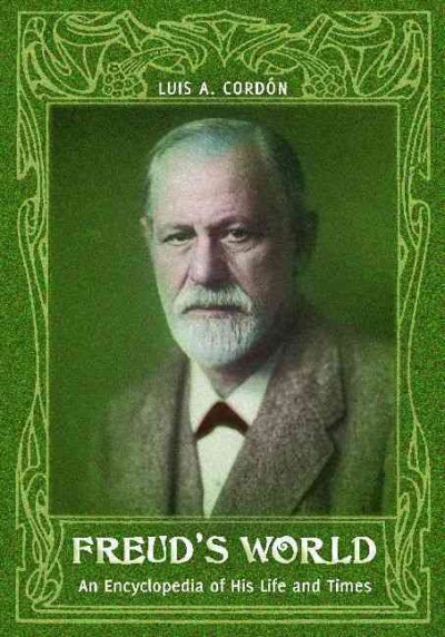 Freud's world : an encyclopedia of his life and times / Luis A. Cordón.