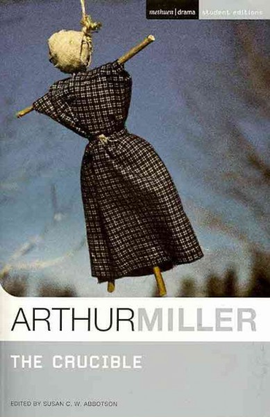 The crucible / Arthur Miller ; with commentary and notes by Susan C.W. Abbotson.