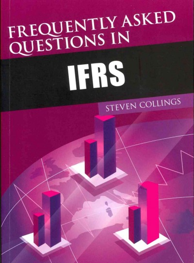 Frequently asked questions in IFRS / Steven Collings.