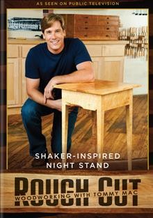 Rough cut. Shaker-inspired night stand [videorecording (DVD)] / produced by WGBH Boston.