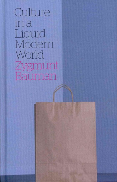 Culture in a liquid modern world / Zygmunt Bauman ; translated (from Polish) by Lydia Bauman.