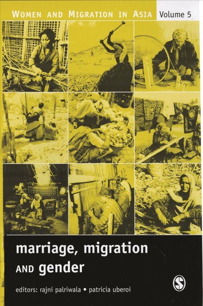 Marriage, migration and gender / editors, Rajni Palriwala, Patricia Uberoi.