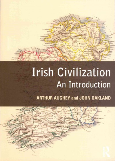 Irish civilization : an introduction / Arthur Aughey and John Oakland.