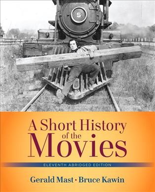 A short history of the movies / Gerald Mast, Bruce F. Kawin.