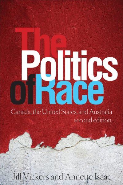 The politics of race : Canada, the United States, and Australia / Jill Vickers and Annette Isaac.