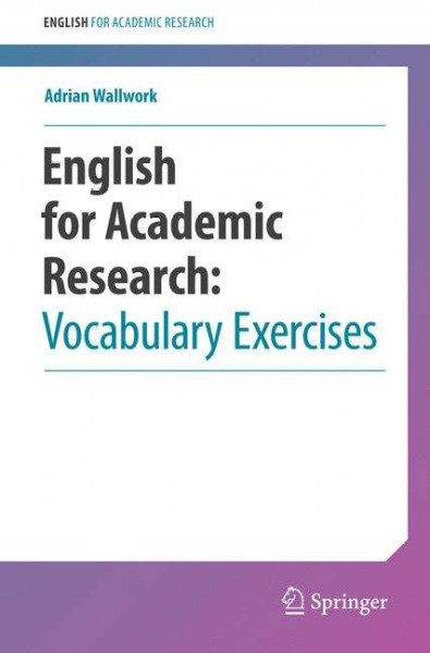 English for academic research : vocabulary exercises / Adrian Wallwork.