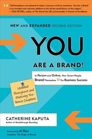 You are a brand! : in person and online, how smart people brand themselves for business success / Catherine Kaputa.