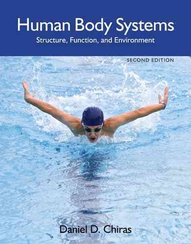 Human body systems : structure, function, and environment / Daniel D. Chiras.