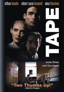 Tape [videorecording (DVD)] / the Independent Film Channel Productions presents an InDigEnt production in association with Detour Filmproduction ; producers, Anne Walker-McBay, Gary Winick, Alexis Alexanian ; screenplay writer, Stephen Belber ; director, Richard Linklater.