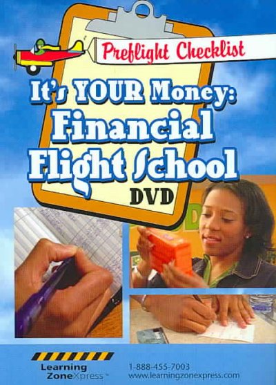 It's your money [videorecording (DVD)] : financial flight school / produced by Learning ZoneXpress ; producer, Chris Jones ; writer, Susan Steger Welsh ; director, Greg Stiever ; executive producer, Melanie Nelson.