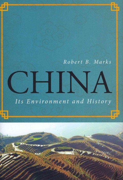 China : its environment and history / Robert B. Marks.