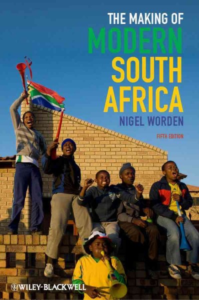 The making of modern South Africa : conquest, apartheid, democracy / Nigel Worden.