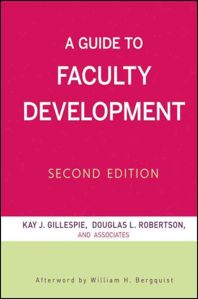 A guide to faculty development / Kay Gillespie, Douglas L. Robertson, and associates ; afterword by William H. Bergquist.