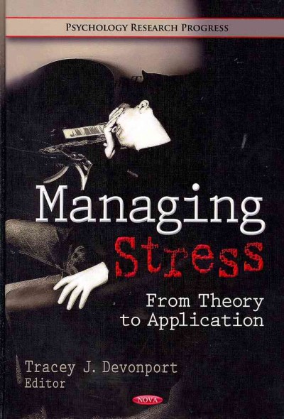 Managing stress : from theory to application / Tracey J. Devonport, editor.