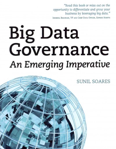 Big data governance : an emerging imperative / Sunil Soares.