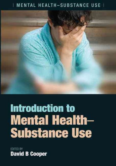 Introduction to mental health-substance use / edited by David B. Cooper.