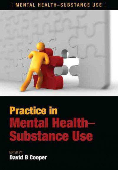 Practice in mental health-substance use / edited by David B. Cooper.