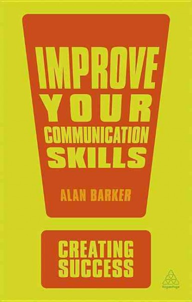 Improve your communication skills / Alan Barker.