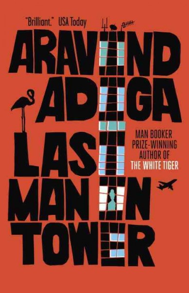 Last man in tower : a novel / Aravind, Adiga.