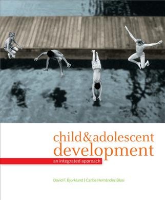 Child & adolescent development : an integrated approach / David F. Bjorklund, Carlos Hernández Blasi.