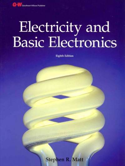 Electricity and basic electronics / by Stephen R. Matt.