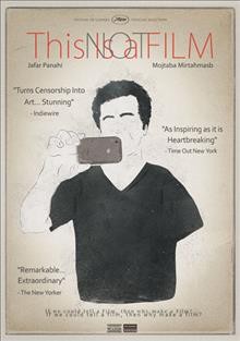 This is not a film [videorecording (DVD)] / Jafar Panahi Film Productions ; writer, Jafar Panahi ; directors, Mojtaba Mirtahmash, Jafar Panahi.