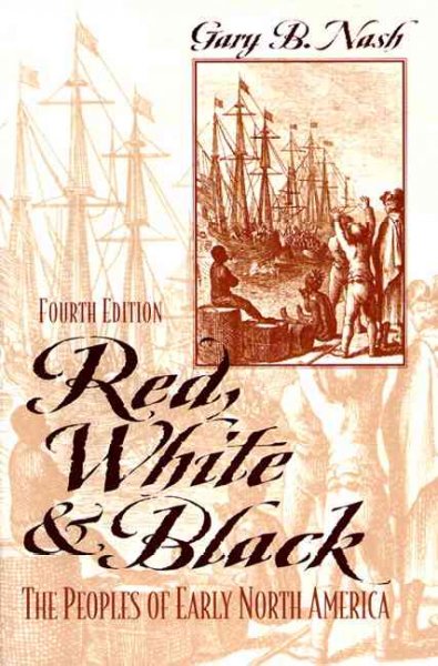 Red, white, and black : the peoples of early North America / Gary B. Nash.