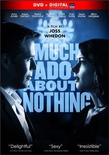 Much ado about nothing [videorecording (DVD)] / Lionsgate presents ; a Bellwether production ; a film by Joss Whedon ; produced by Kai Cole, Joss Whedon ; adapted for the screen and directed by Joss Whedon.