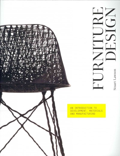 Furniture design : an introduction to development, materials and manufacturing / Stuart Lawson.