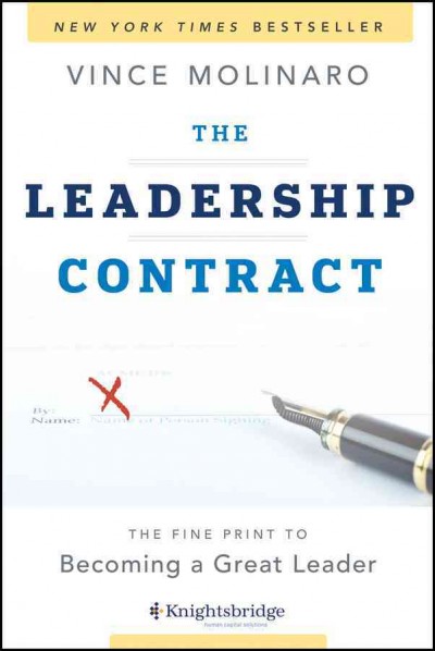 The leadership contract : the fine print to becoming a great leader / Vince Molinaro.