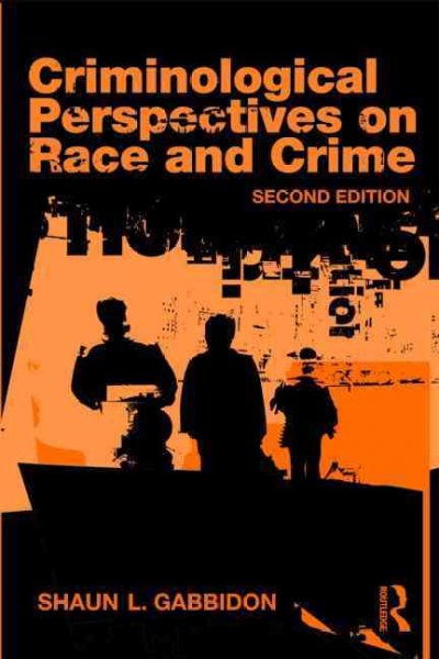 Criminological perspectives on race and crime / Shaun L. Gabbidon.