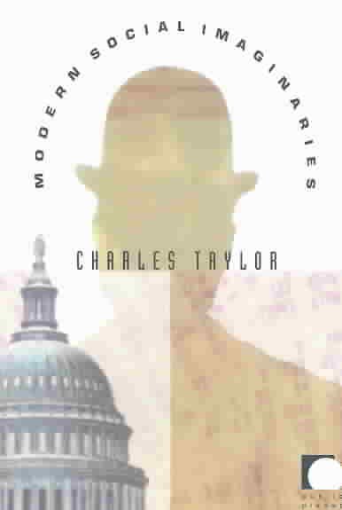 Modern social imaginaries / Charles Taylor.