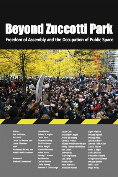 Beyond Zuccotti Park : freedom of assembly and the occupation of public space / edited by Ron Shiffman ... [et al.].
