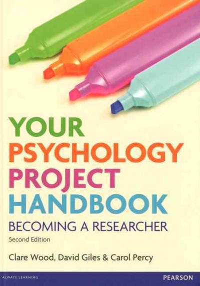 Your psychology project handbook : becoming a researcher / Clare Wood, David Giles, Carol Percy.