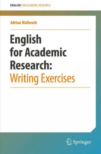 English for academic research : writing exercises / Adrian Wallwork.